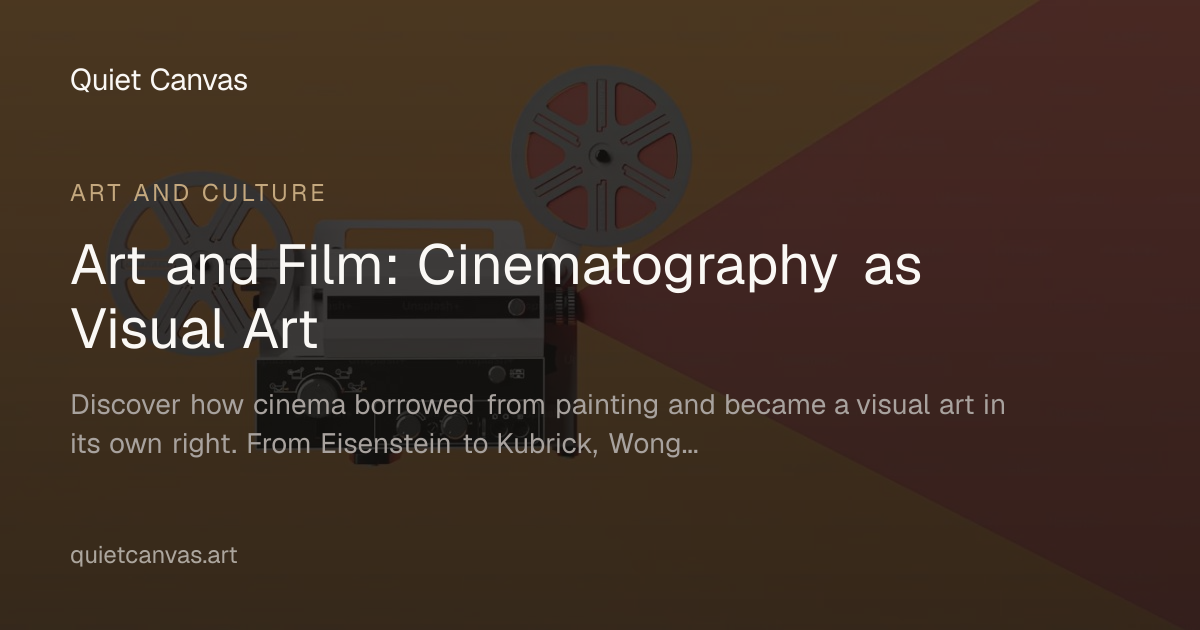Art and Film: Cinematography as Visual Art | Quiet Canvas